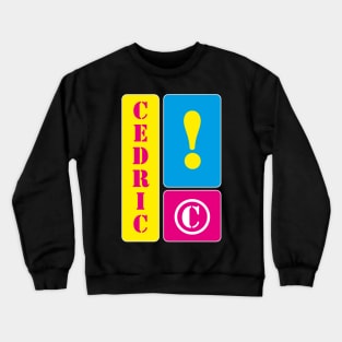 My name is Cedric Crewneck Sweatshirt